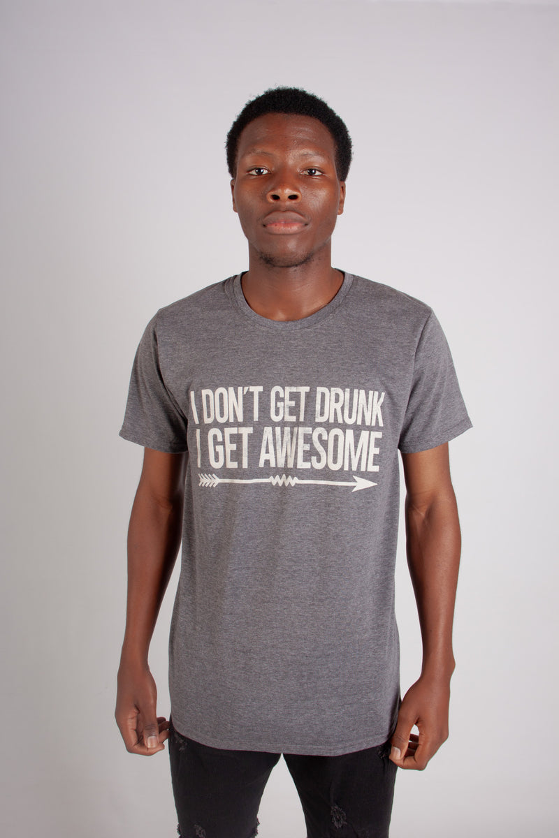 CHARC I DON`T GET DRUNK I GET AWESOME SLOGAN